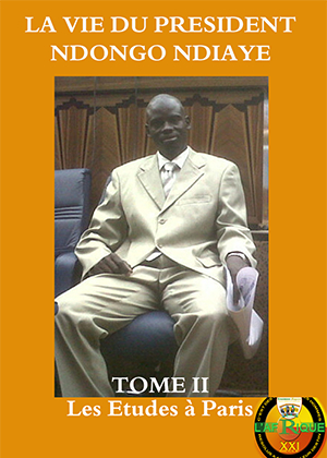 La Vie du Président Ndongo Ndiaye — Tome II